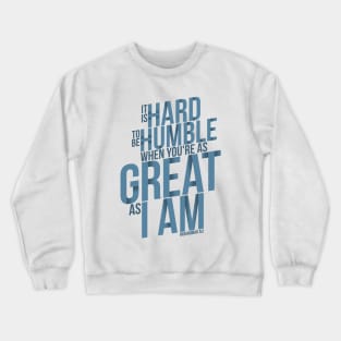 It's Hard To Be Humble Crewneck Sweatshirt